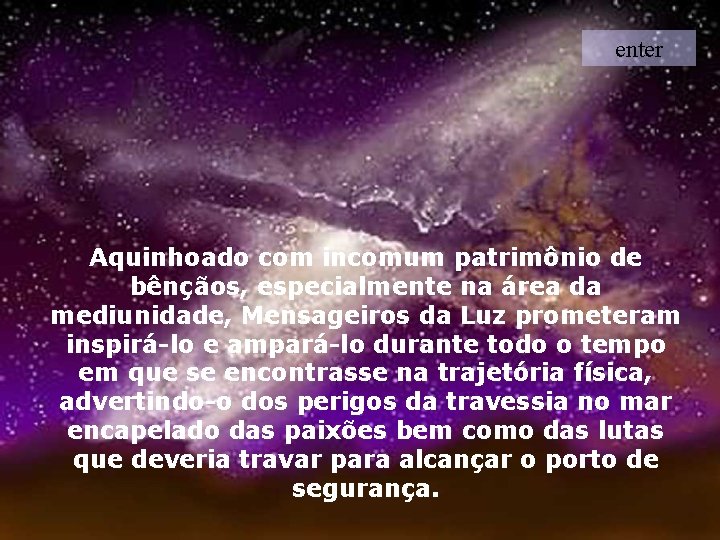 enter Aquinhoado com incomum patrimônio de bênçãos, especialmente na área da mediunidade, Mensageiros da