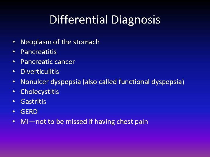 Differential Diagnosis • • • Neoplasm of the stomach Pancreatitis Pancreatic cancer Diverticulitis Nonulcer