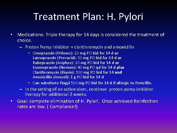 Treatment Plan: H. Pylori • Medications: Triple therapy for 14 days is considered the