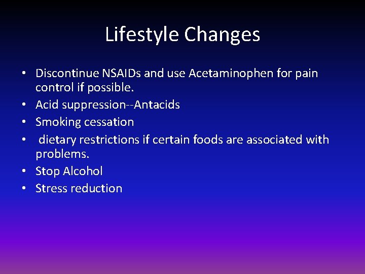 Lifestyle Changes • Discontinue NSAIDs and use Acetaminophen for pain control if possible. •