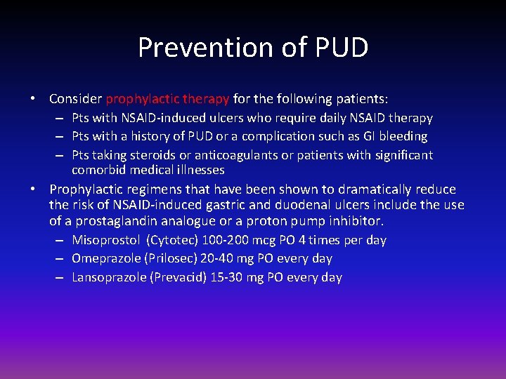 Prevention of PUD • Consider prophylactic therapy for the following patients: – Pts with