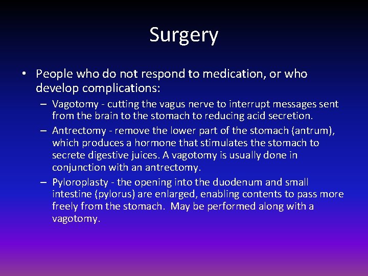Surgery • People who do not respond to medication, or who develop complications: –