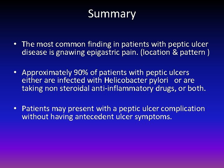 Summary • The most common finding in patients with peptic ulcer disease is gnawing