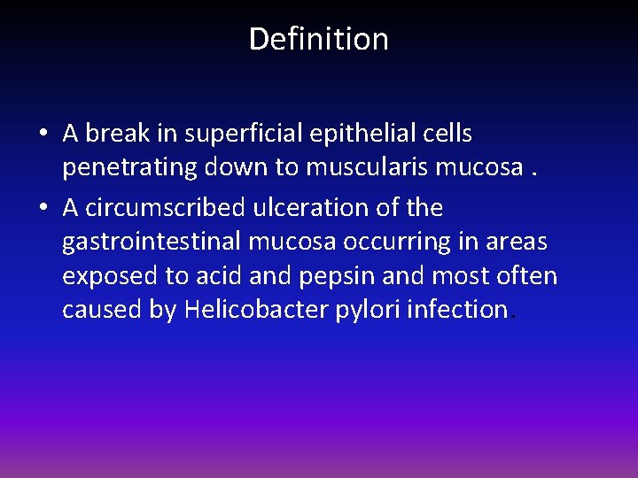 Definition • A break in superficial epithelial cells penetrating down to muscularis mucosa. •