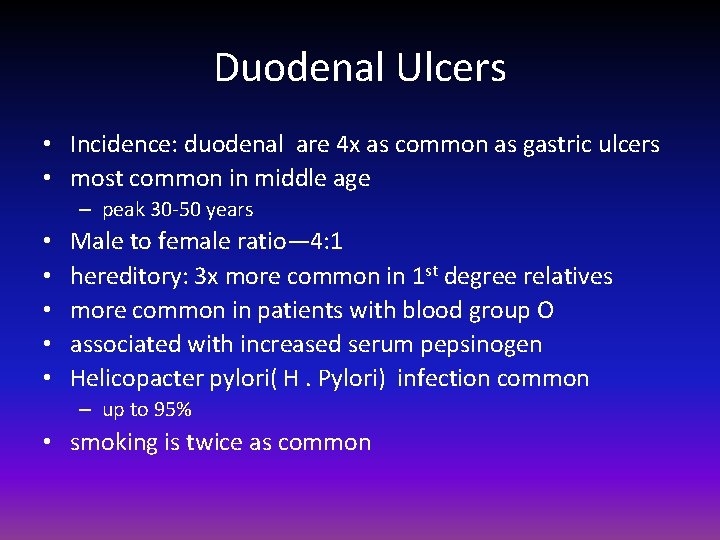 Duodenal Ulcers • Incidence: duodenal are 4 x as common as gastric ulcers •