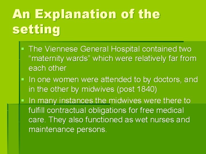 An Explanation of the setting § The Viennese General Hospital contained two “maternity wards”