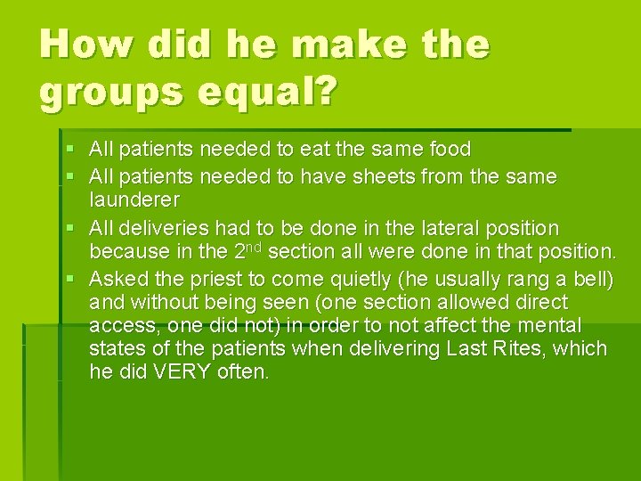 How did he make the groups equal? § All patients needed to eat the