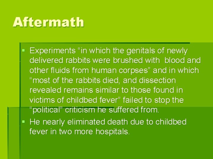 Aftermath § Experiments “in which the genitals of newly delivered rabbits were brushed with