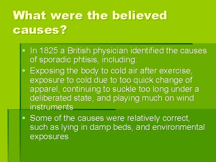 What were the believed causes? § In 1825 a British physician identified the causes