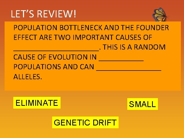 LET’S REVIEW! POPULATION BOTTLENECK AND THE FOUNDER EFFECT ARE TWO IMPORTANT CAUSES OF ___________. LET’S REVIEW! POPULATION BOTTLENECK AND THE FOUNDER EFFECT ARE TWO IMPORTANT CAUSES OF ___________.