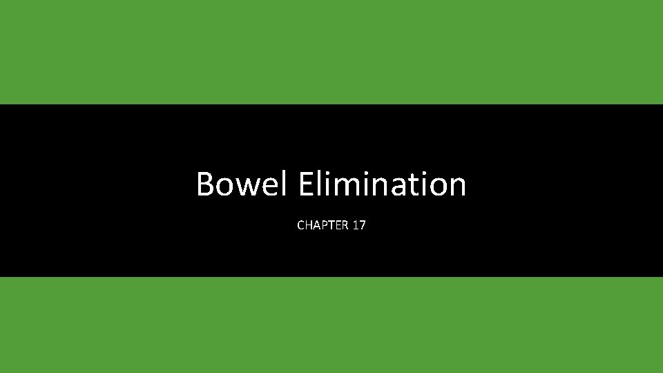 Bowel Elimination CHAPTER 17 
