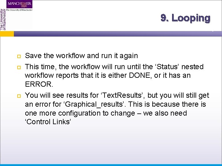 9. Looping Save the workflow and run it again This time, the workflow will