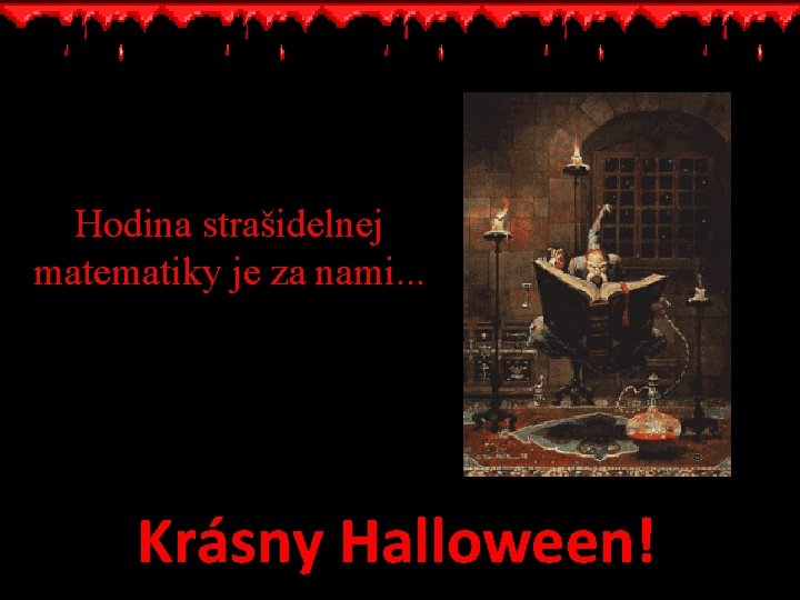 Hodina strašidelnej matematiky je za nami. . . Krásny Halloween! 