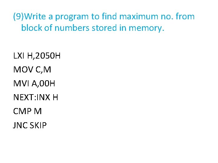 (9)Write a program to find maximum no. from block of numbers stored in memory.