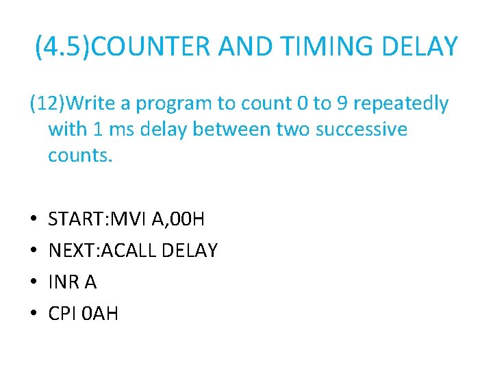 (4. 5)COUNTER AND TIMING DELAY (12)Write a program to count 0 to 9 repeatedly