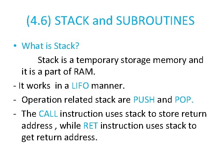 (4. 6) STACK and SUBROUTINES • What is Stack? Stack is a temporary storage