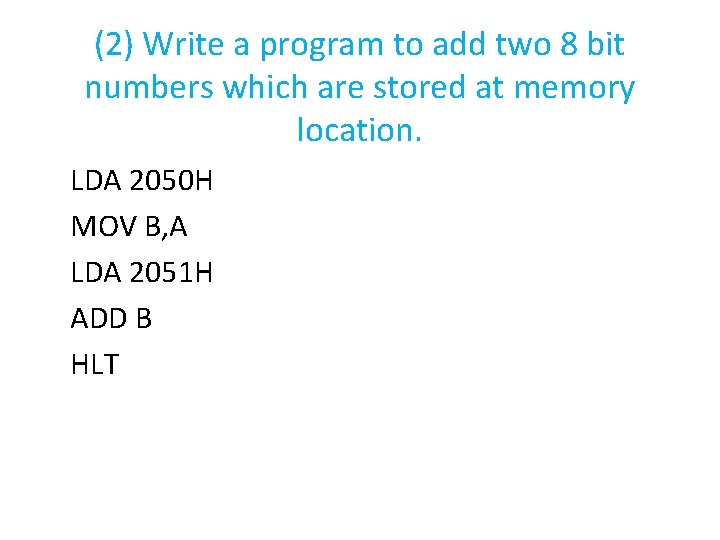 (2) Write a program to add two 8 bit numbers which are stored at