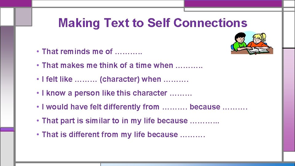 Making Text to Self Connections • That reminds me of ………. . • That Making Text to Self Connections • That reminds me of ………. . • That