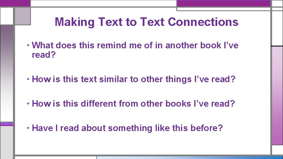 Making Text to Text Connections • What does this remind me of in another Making Text to Text Connections • What does this remind me of in another