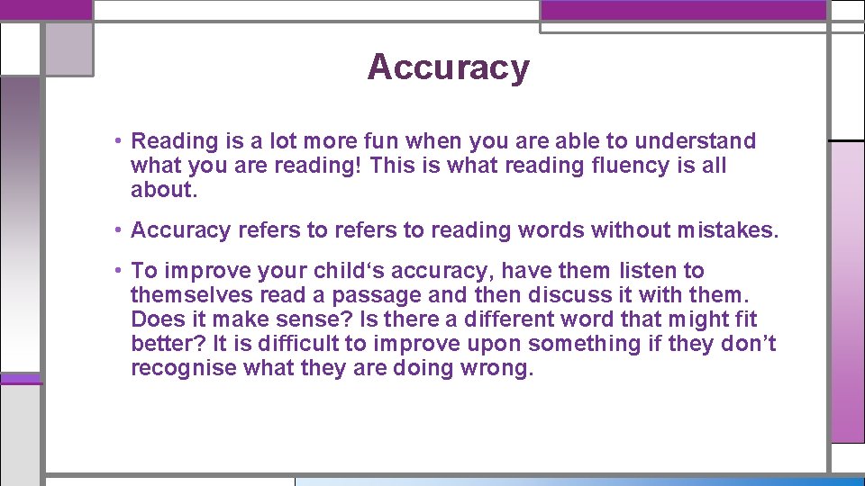 Accuracy • Reading is a lot more fun when you are able to understand Accuracy • Reading is a lot more fun when you are able to understand