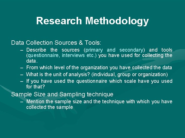 Research Methodology Data Collection Sources & Tools: – Describe the sources (primary and secondary)