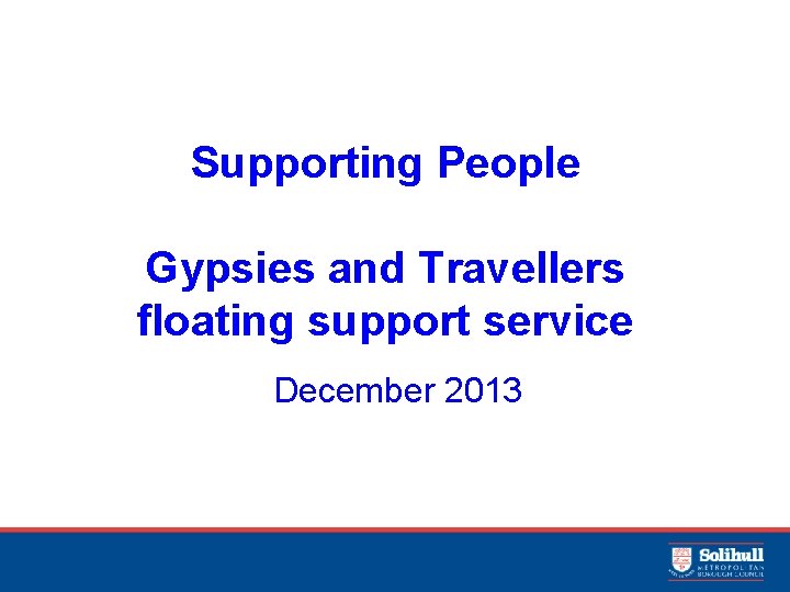 Supporting People Gypsies and Travellers floating support service December 2013 