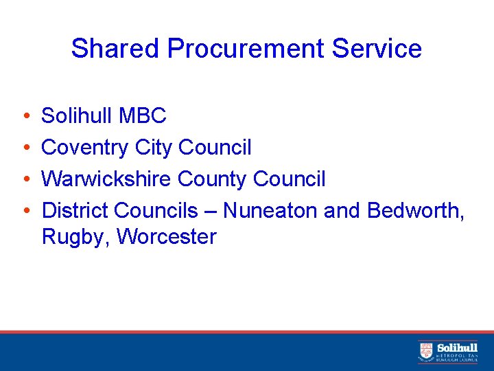 Shared Procurement Service • • Solihull MBC Coventry City Council Warwickshire County Council District