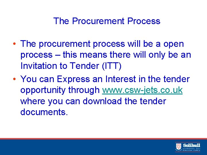 The Procurement Process • The procurement process will be a open process – this