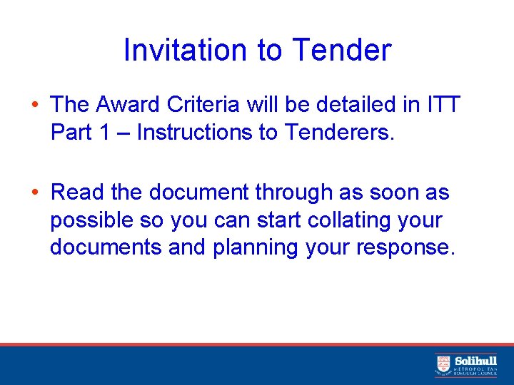 Invitation to Tender • The Award Criteria will be detailed in ITT Part 1