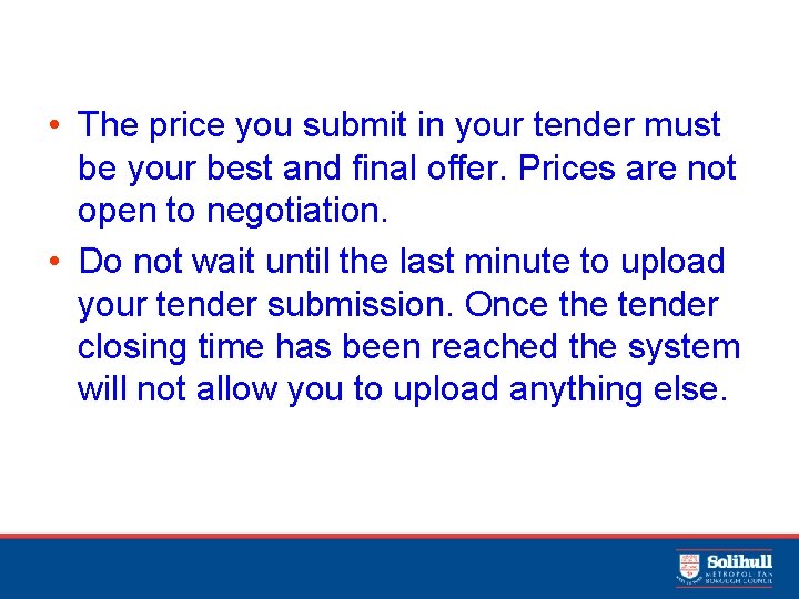  • The price you submit in your tender must be your best and