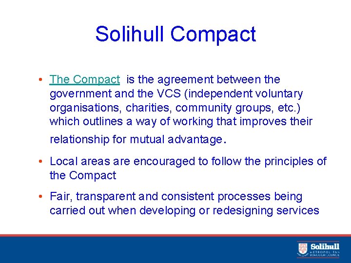 Solihull Compact • The Compact is the agreement between the government and the VCS