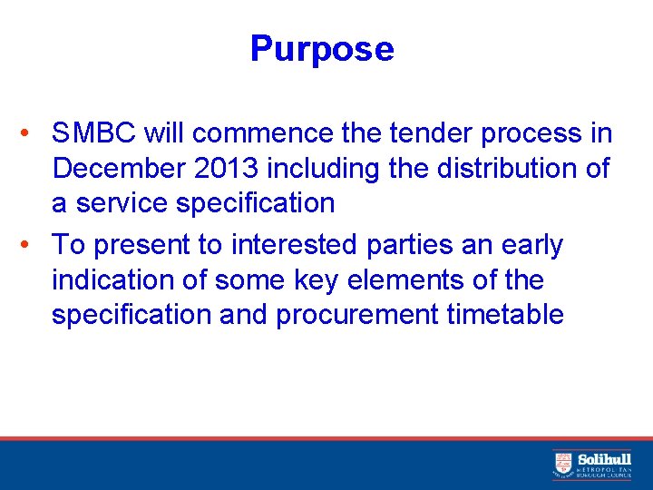 Purpose • SMBC will commence the tender process in December 2013 including the distribution