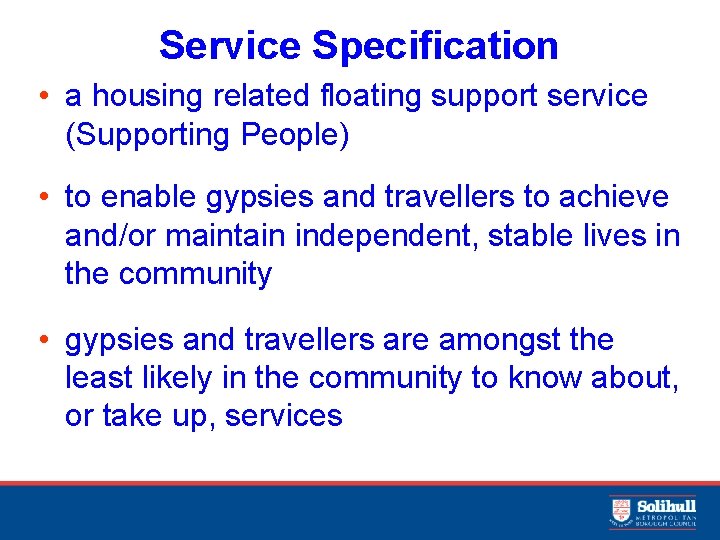 Service Specification • a housing related floating support service (Supporting People) • to enable