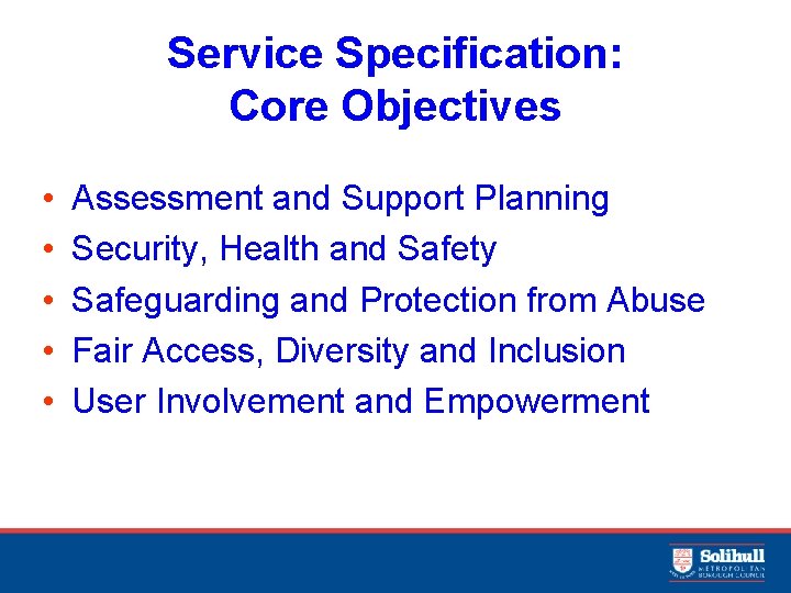 Service Specification: Core Objectives • • • Assessment and Support Planning Security, Health and
