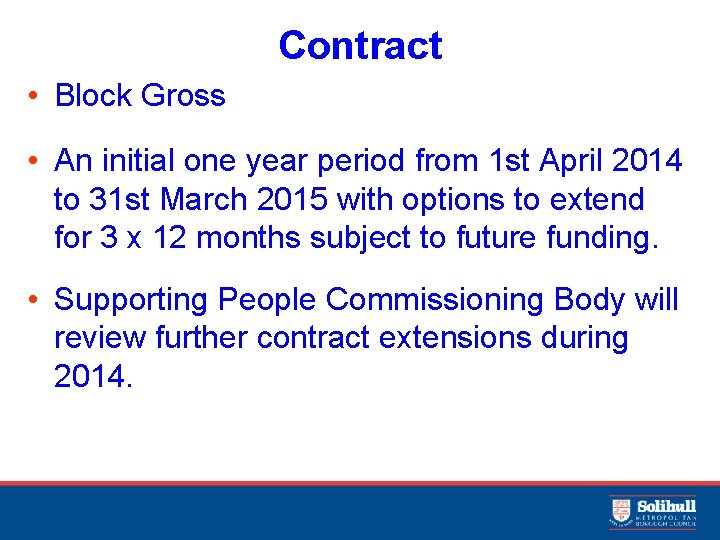 Contract • Block Gross • An initial one year period from 1 st April