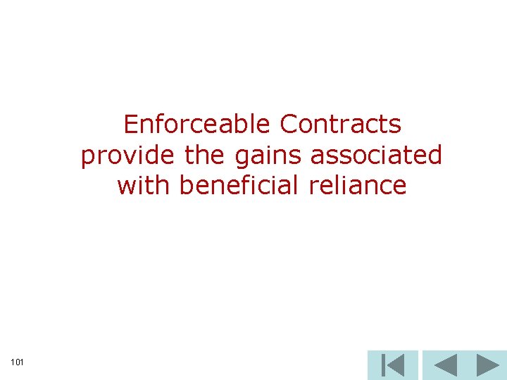 Enforceable Contracts provide the gains associated with beneficial reliance 101 
