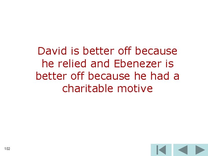 David is better off because he relied and Ebenezer is better off because he