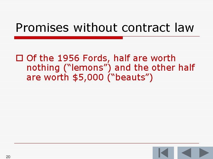 Promises without contract law o Of the 1956 Fords, half are worth nothing (“lemons”)