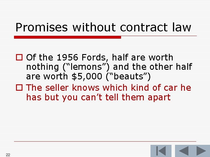 Promises without contract law o Of the 1956 Fords, half are worth nothing (“lemons”)