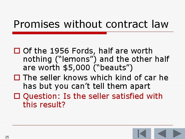 Promises without contract law o Of the 1956 Fords, half are worth nothing (“lemons”)