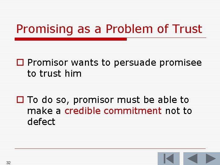 Promising as a Problem of Trust o Promisor wants to persuade promisee to trust