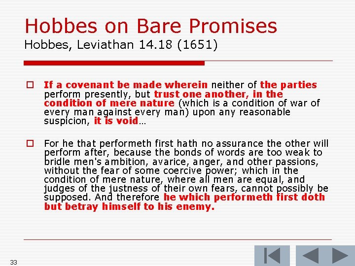 Hobbes on Bare Promises Hobbes, Leviathan 14. 18 (1651) 33 o If a covenant