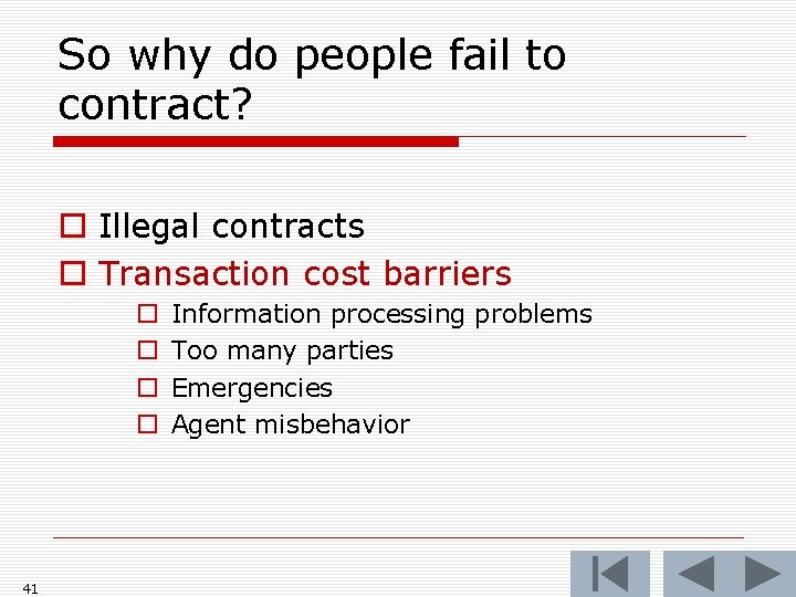 So why do people fail to contract? o Illegal contracts o Transaction cost barriers