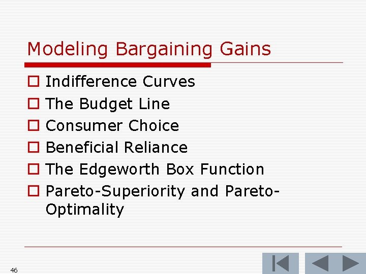 Modeling Bargaining Gains o o o 46 Indifference Curves The Budget Line Consumer Choice