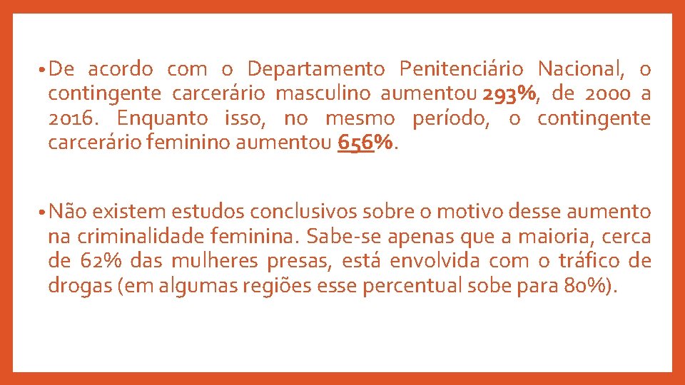  • De acordo com o Departamento Penitenciário Nacional, o contingente carcerário masculino aumentou