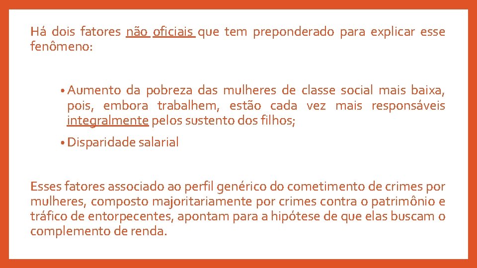 Há dois fatores não oficiais que tem preponderado para explicar esse fenômeno: • Aumento