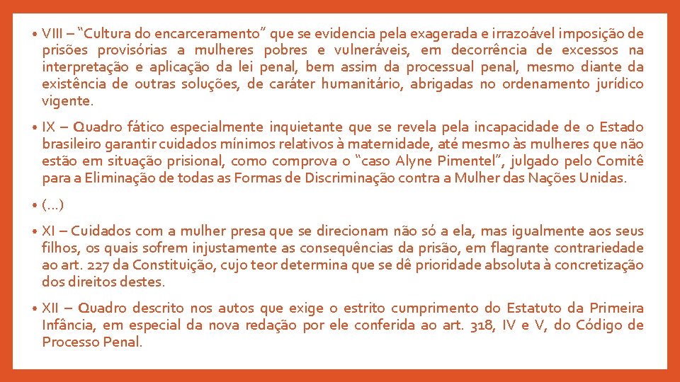  • VIII – “Cultura do encarceramento” que se evidencia pela exagerada e irrazoável