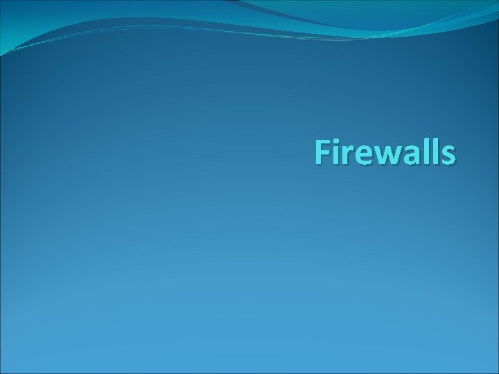 Firewalls 