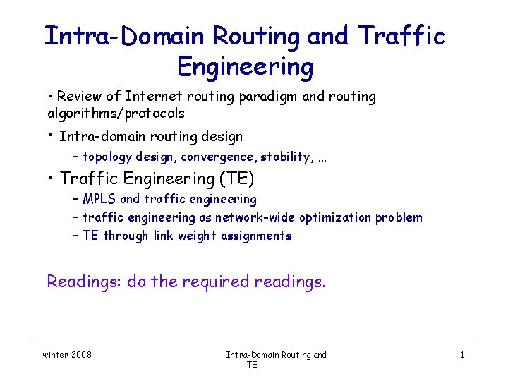 Intra-Domain Routing and Traffic Engineering • Review of Internet routing paradigm and routing algorithms/protocols