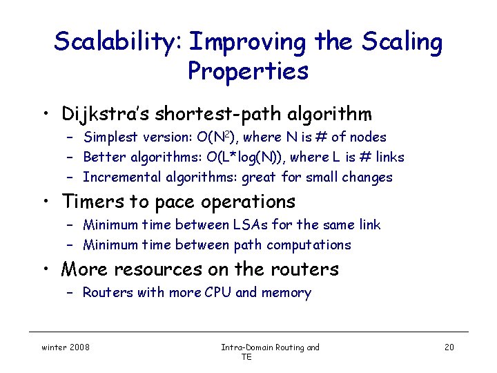 Scalability: Improving the Scaling Properties • Dijkstra’s shortest-path algorithm – Simplest version: O(N 2),